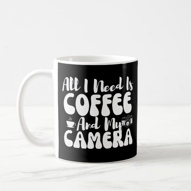 Allt jag behöver är kaffe och min kamera kaffemugg (Vänster)