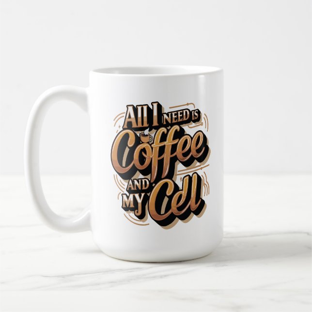 Allt jag behöver är kaffe och min mobiltelefon kaffemugg (Vänster)