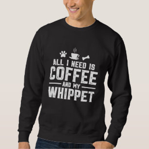 Allt jag behöver är kaffe och min Whippet Lång Ärmad Tröja