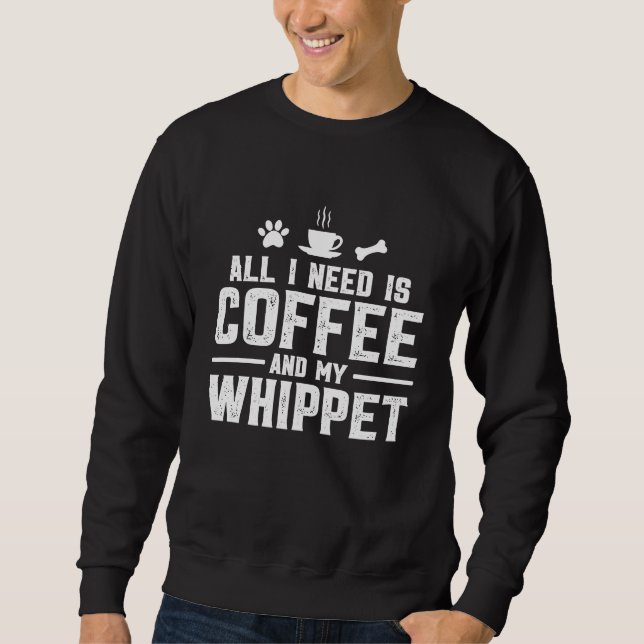 Allt jag behöver är kaffe och min Whippet Lång Ärmad Tröja (Framsida)
