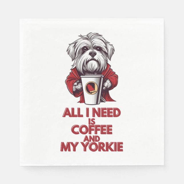 Allt jag behöver är kaffe och min Yorkie Pappersservett (Framsidan)