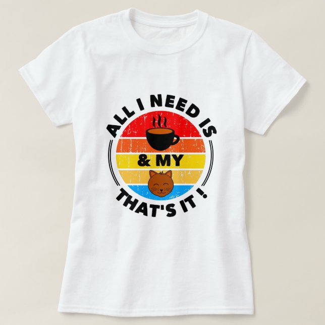 Allt jag behöver är kaffe och mitt katt | Funny T- T Shirt (Design framsida)