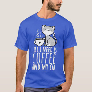 Allt jag behöver är kaffe och mitt katt, kaffe Man T Shirt