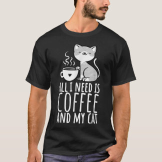 Allt jag behöver är kaffe och mitt katt, kaffe Man T Shirt