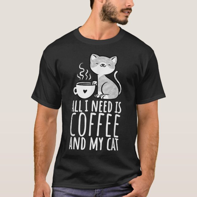 Allt jag behöver är kaffe och mitt katt, kaffe Man T Shirt (Framsida)