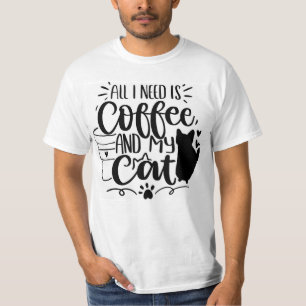 Allt jag behöver är kaffe och mitt katt t shirt