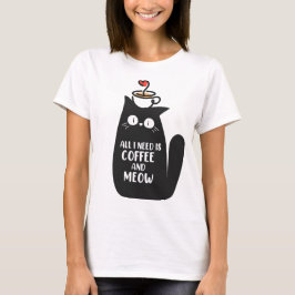 Allt jag behöver är kaffe och mjau t shirt