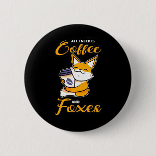 Allt jag behöver är kaffe och rävar knapp