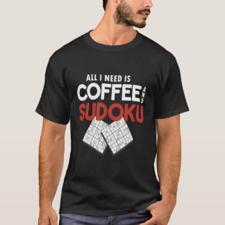 Allt jag behöver är kaffe och Sudoku T Shirt