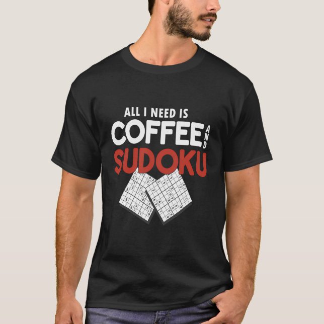 Allt jag behöver är kaffe och Sudoku T Shirt (Framsida)