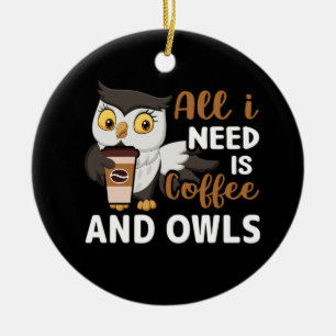 Allt jag behöver är kaffe och uggla julgransprydnad keramik