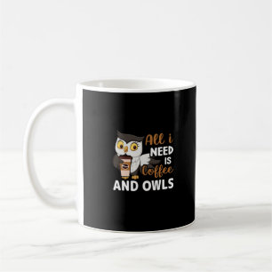 Allt jag behöver är kaffe och uggla kaffemugg