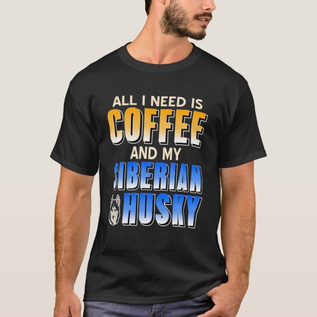 Allt jag behöver är kaffe t shirt (Framsida)