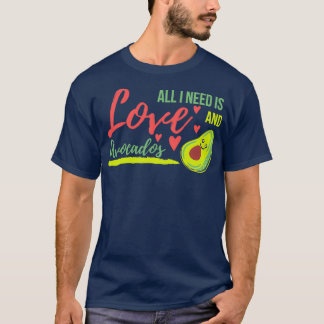 Allt jag behöver är kärlek och Avocados Avocado är T Shirt