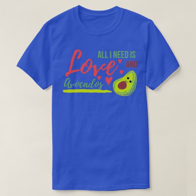 Allt jag behöver är kärlek och Avocados Avocado är T Shirt (Design framsida)