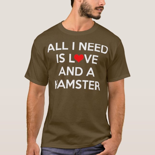 Allt jag behöver är Kärlek och en Hamster Premium T Shirt (Framsida)