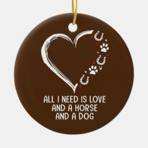 Allt jag behöver är Kärlek och en häst och en Hund Julgransprydnad Keramik