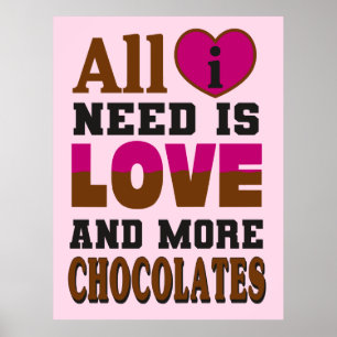 Allt jag behöver är Kärlek och fler choklad Poster