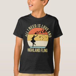 Allt jag behöver är kärlek och Highland Fling Danc T Shirt