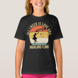 Allt jag behöver är kärlek och Highland Fling Danc T Shirt