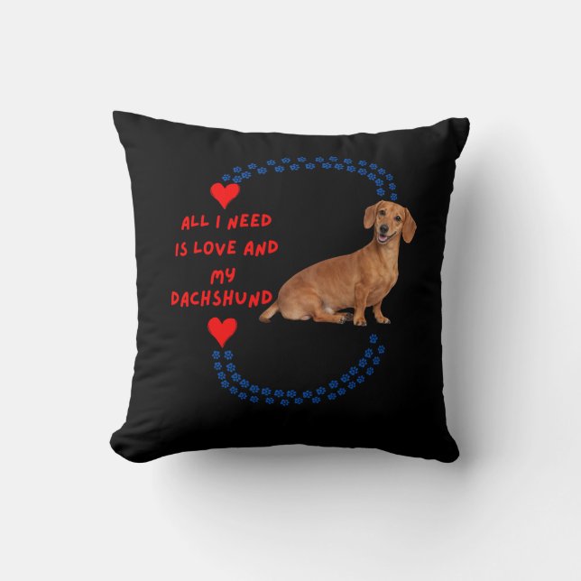 Allt jag behöver är kärlek och min dachshund kastk kudde (Framsida)
