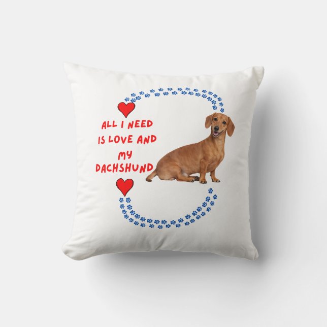 Allt jag behöver är kärlek och min dachshund kastk kudde (Framsida)