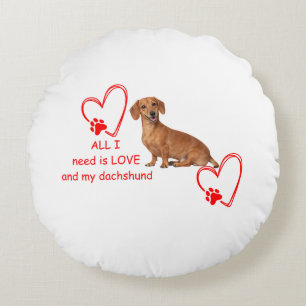 "Allt jag behöver är kärlek och min dachshund" Run Rund Kudde