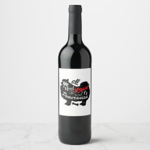 Allt jag behöver är kärlek och Pommern Vinflaska Etikett