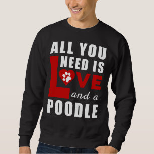 Allt jag behöver är Kärlek och Pudel Lång Ärmad Tröja