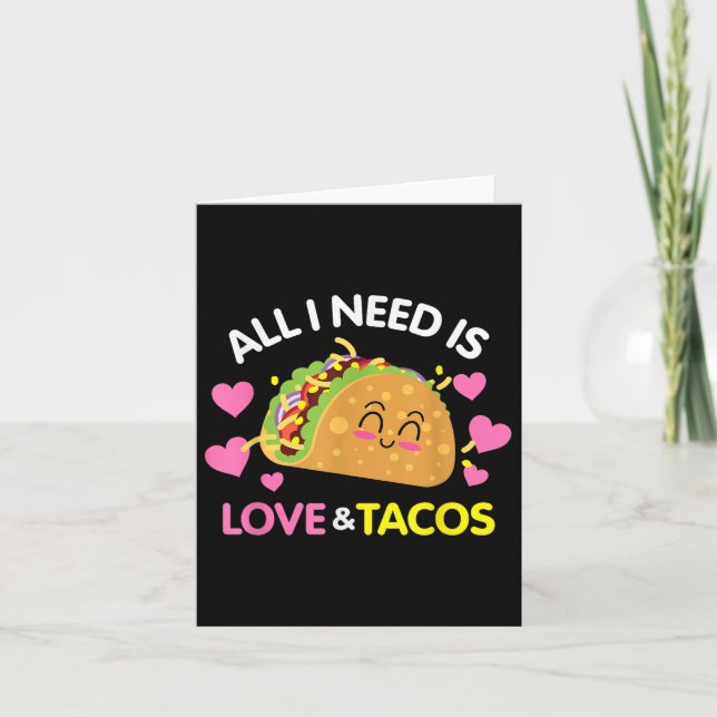 Allt jag behöver är Kärlek och Tacos Funny Valenti Kort (Framsida)