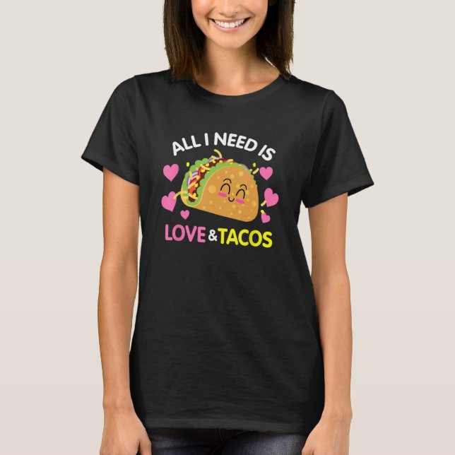 Allt jag behöver är Kärlek och Tacos Funny Valenti T Shirt (Framsida)