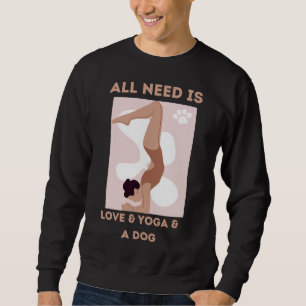 Allt jag behöver är Kärlek och Yoga och Hund och P Lång Ärmad Tröja