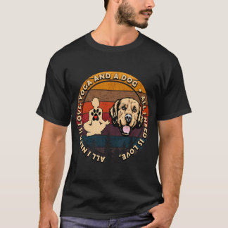 Allt jag behöver är kärlek, yoga och en hund ledse t shirt