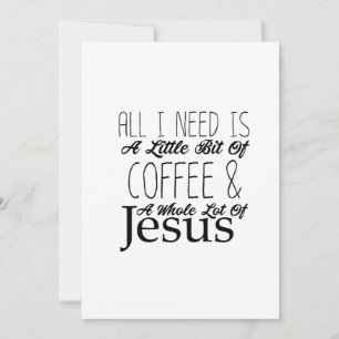 Allt jag behöver är lite kaffe och hela Jesus.