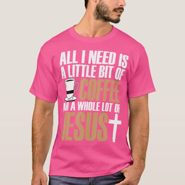 Allt jag behöver är lite kaffe och lite kaffe. t shirt (Framsida)