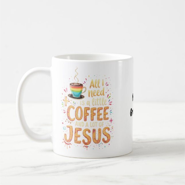 Allt jag behöver är lite kaffe och mycket Jesus Kaffemugg (Vänster)