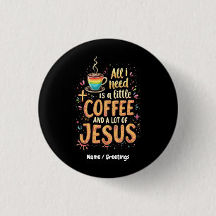 Allt jag behöver är lite kaffe och mycket Jesus Knapp