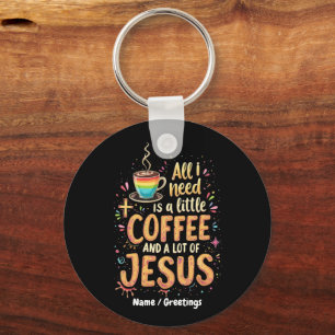 Allt jag behöver är lite kaffe och mycket Jesus Nyckelring