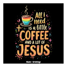 Allt jag behöver är lite kaffe och mycket Jesus