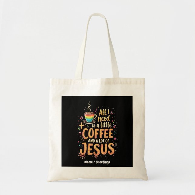 Allt jag behöver är lite kaffe och mycket Jesus Tygkasse (Framsidan)