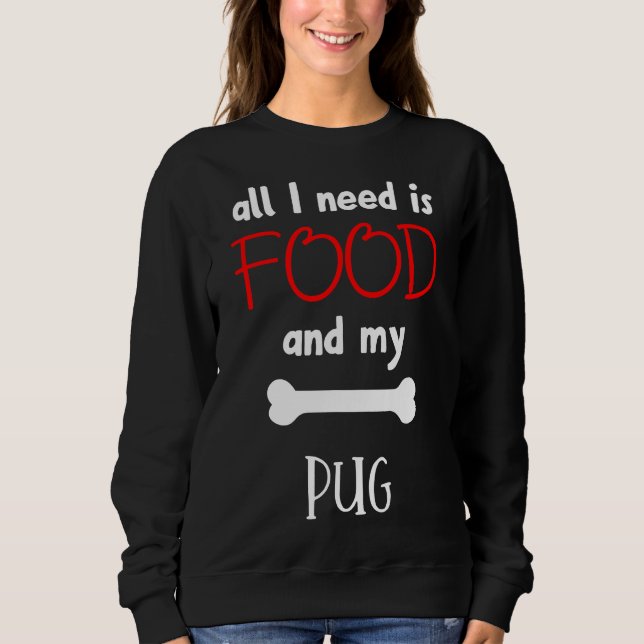 Allt jag behöver är mat och pug - Pug Gift Idea Es T Shirt (Framsida)