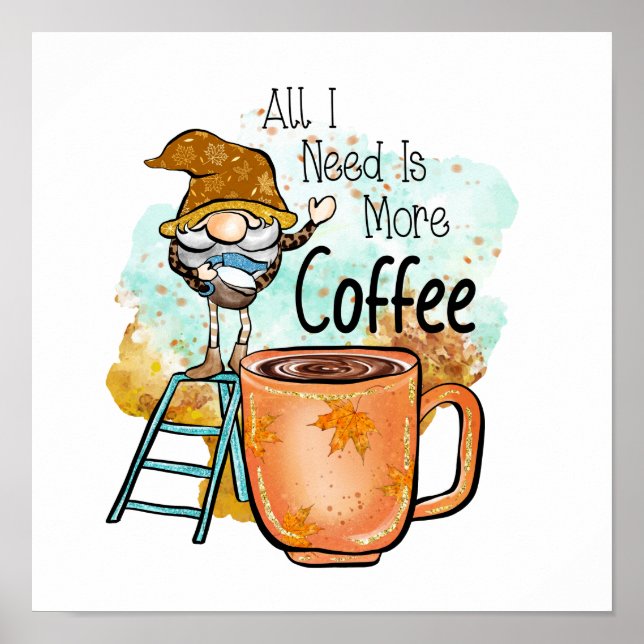 Allt jag behöver är mer kaffe poster (Framsidan)