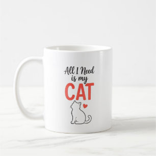 Allt jag behöver är min katt Söt kattälskare Muggd Kaffemugg