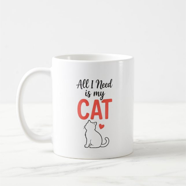 Allt jag behöver är min katt Söt kattälskare Muggd Kaffemugg (Vänster)