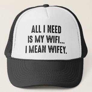 Allt jag behöver är min WiFi. Jag Elak Wifey. Keps