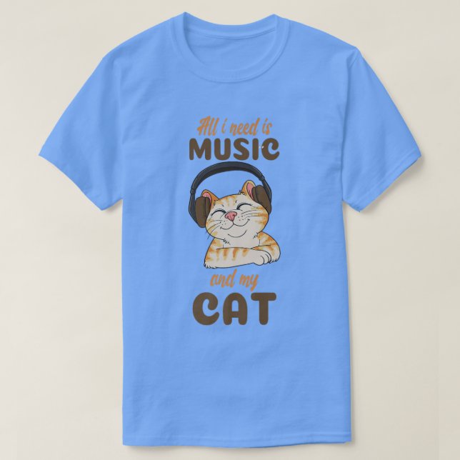 Allt jag behöver är musik och mitt katt t shirt (Design framsida)