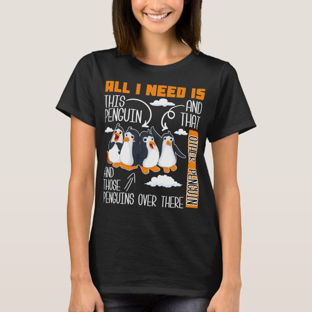 Allt jag behöver är penguin och den andra penguin. t shirt (Framsida)
