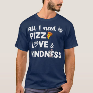 Allt jag behöver är Pizza Kärlek Autism Kindness K T Shirt