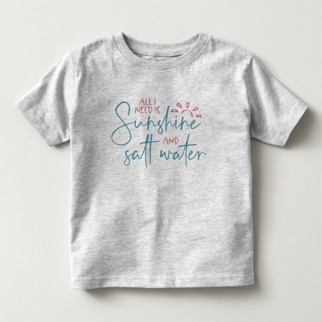 Allt jag behöver är solsken och saltvatten t shirt (Framsida)