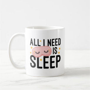 Allt jag behöver är sömn kaffemugg